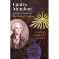 Contra Mundum: Joseph de Maistre & The Birth of Tradition