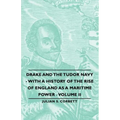 Drake and the Tudor Navy - With a History of the Rise of England as a Maritime Power - Volume II