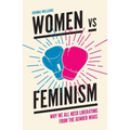 Women Vs Feminism: Why We All Need Liberating from the Gender Wars