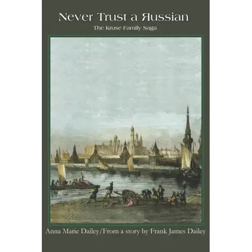Never Trust a Russian: The Kruse Family Saga
