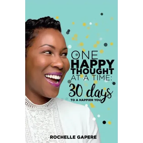 One Happy Thought at a Time: 30 Days to a Happier You.