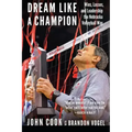 Dream Like a Champion: Wins, Losses, and Leadership the Nebraska Volleyball Way