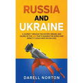 Russia and Ukraine: A Journey Through the History, Origins, and Causes of the War That is Shaking the World and Impact It Could Have on Our Lives