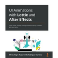 UI Animations with Lottie and After Effects: Create, render, and ship stunning animations natively on mobile with React Native