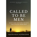 Called to be Men: What Our Western Society Has Stolen From Men