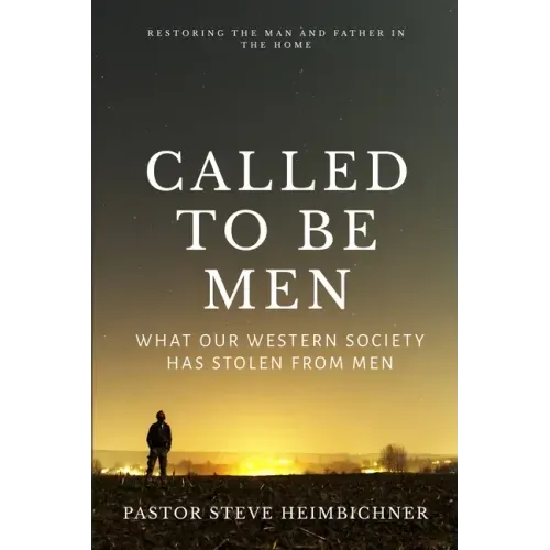 Called to be Men: What Our Western Society Has Stolen From Men