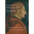 Thomistic Psychology: A Philosophic Analysis of the Nature of Man