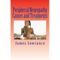 Peripheral Neuropathy Causes and Treatments: Conditions of Nerve Pain and Dysfunction