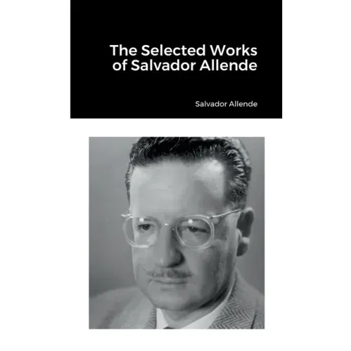 The Selected Works of Salvador Allende