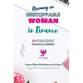 Becoming an Unstoppable Woman in Finance: 29 Strategic Financial Experts