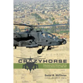 Crazyhorse: Flying Apache Attack Helicopters with the 1st Cavalry Division in Iraq, 2006-2007