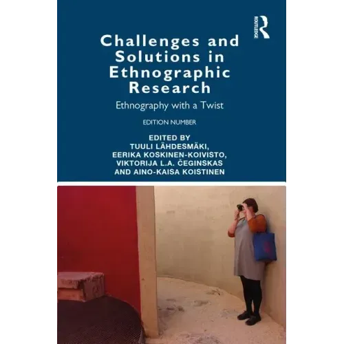 Challenges and Solutions in Ethnographic Research: Ethnography with a Twist