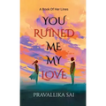 You Ruined Me, My Love