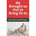 He Brought Us Out to Bring Us In