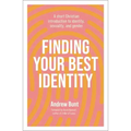 Finding Your Best Identity: A short Christian introduction to identity, sexuality and gender