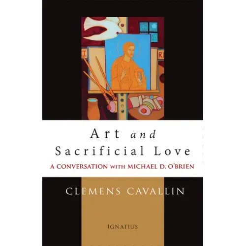 Art and Sacrificial Love: A Conversation with Michael D. O'Brien