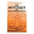 The Mystique of Enlightenment: The Unrational Ideas of a Man Called U.G.