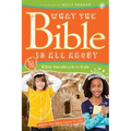 What the Bible Is All about Bible Handbook for Kids