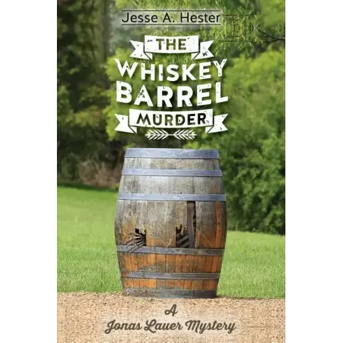 The Whiskey Barrel Murder: A Jonas Lauer Mystery