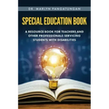 Special Education Book: A Resource Book for Teachers and Other Professionals Servicing Students with Disabilities