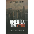 America Under Attack: An Alternative History of World War Two