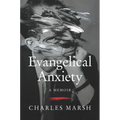 Evangelical Anxiety: A Memoir