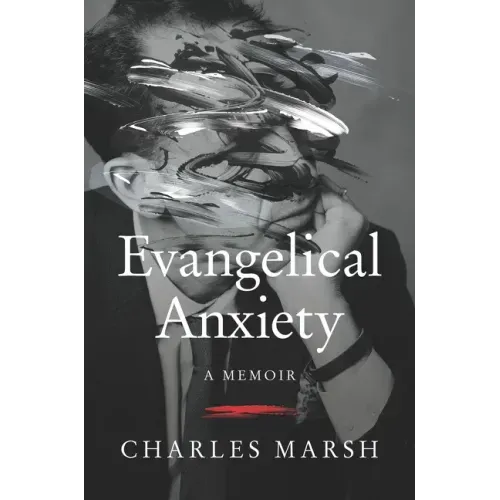 Evangelical Anxiety: A Memoir