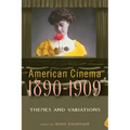 American Cinema, 1890-1909: Themes and Variations