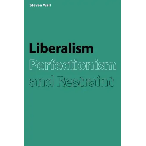 Liberalism, Perfectionism and Restraint