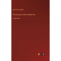 The Country of the Pointed Firs: in large print