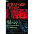 Stranger Things and Philosophy: Thus Spake the Demogorgon