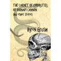 The Cabinet of Curiosities of Barnaby Cannon and Other Stories