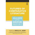 Futures of Comparative Literature: ACLA State of the Discipline Report