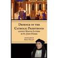 Defence of the Catholic Priesthood: Against Martin Luther