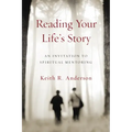Reading Your Life's Story: An Invitation to Spiritual Mentoring