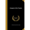 Conquest of the Tropics;