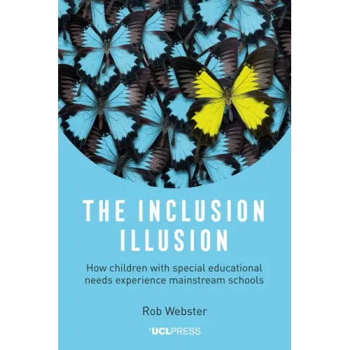 The Inclusion Illusion: How children with special educational needs experience mainstream schools
