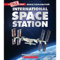 The International Space Station (a True Book: Space Exploration)