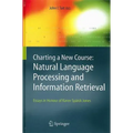 Charting a New Course: Natural Language Processing and Information Retrieval.: Essays in Honour of Karen Spärck Jones
