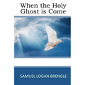 When the Holy Ghost is Come