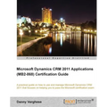 Microsoft Dynamics Crm 2011 Applications (Mb2-868) Certification Guide