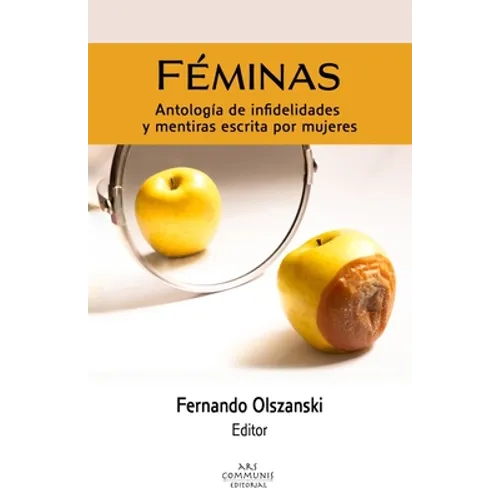 Féminas: Antologías de infidelidades y mentiras escrita por mujeres