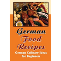 German Food Recipes: German Culinary Ideas For Beginners