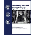 Following the Gun: Enforcing Federal Laws Against Firearms Traffickers