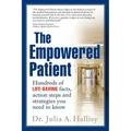 The Empowered Patient: Hundreds of Life-Saving Facts, Action Steps and Strategies You Need to Know