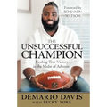 The Unsuccessful Champion: Finding True Victory in the Midst of Adversity