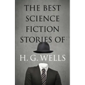 The Best Science Fiction Stories of H. G. Wells