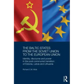 The Baltic States from the Soviet Union to the European Union: Identity, Discourse and Power in the Post-Communist Transition of Estonia, Latvia and L
