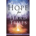 Hope for Hard Times Leader Guide: Lessons on Faith from Elijah and Elisha