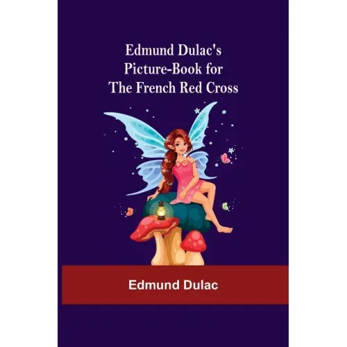 Edmund Dulac'S Picture-Book For The French Red Cross